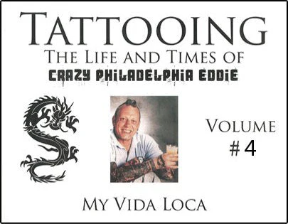 Tattooing - The Life And Time Of Crazy Philadelphia Eddie - Volume 4